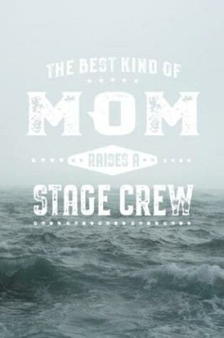 Cover of The Best Kind Of Mom Raises A Stage Crew