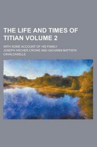 Cover of The Life and Times of Titian; With Some Account of His Family Volume 2