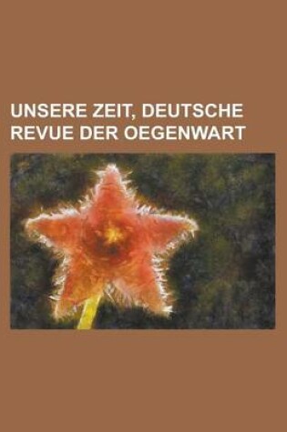 Cover of Unsere Zeit, Deutsche Revue Der Oegenwart