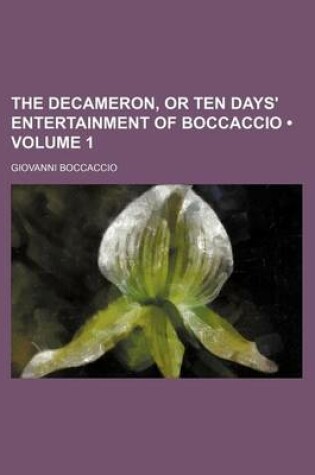 Cover of The Decameron, or Ten Days' Entertainment of Boccaccio (Volume 1)