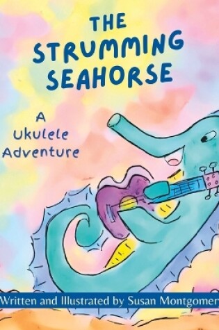 Cover of The Strumming Seahorse