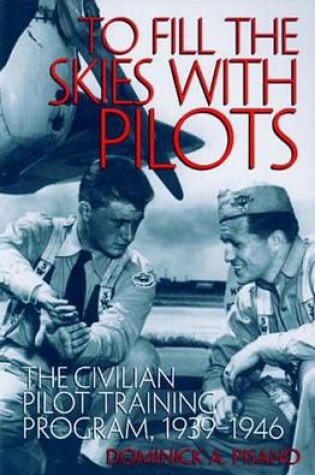 Cover of To Fill the Skies with Pilots: The Civilian Pilot Training Program, 1939-1946