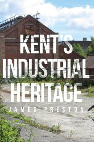 Cover of Kent's Industrial Heritage