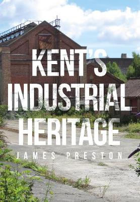 Book cover for Kent's Industrial Heritage