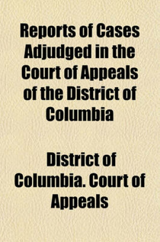 Cover of Reports of Cases Adjudged in the Court of Appeals of the District of Columbia (Volume 12)