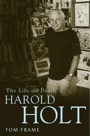 Cover of The Life and Death of Harold Holt