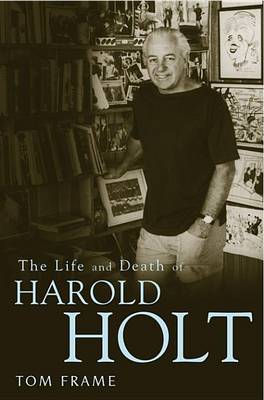 Book cover for The Life and Death of Harold Holt