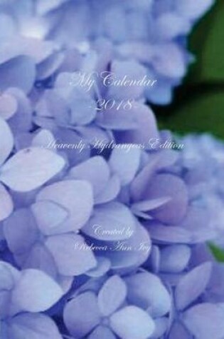 Cover of My Calendar - 2018 - Heavenly Hydrangeas Edition