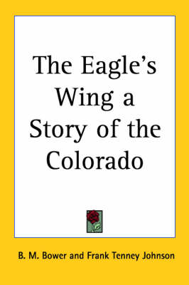 Book cover for The Eagle's Wing a Story of the Colorado