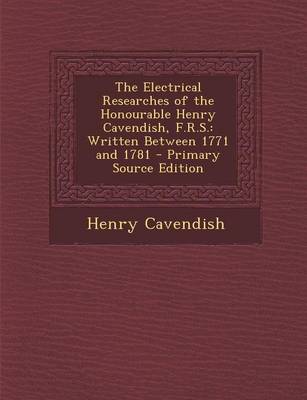 Book cover for The Electrical Researches of the Honourable Henry Cavendish, F.R.S.