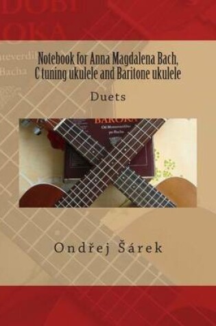 Cover of Notebook for Anna Magdalena Bach, C tuning ukulele and Baritone ukulele