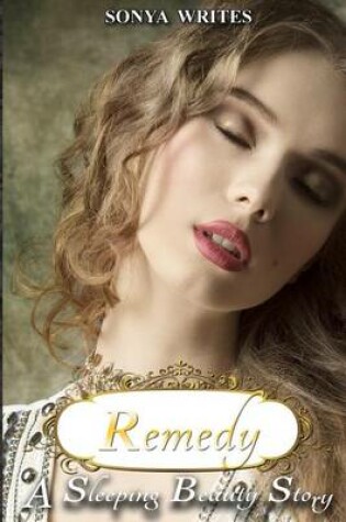 Cover of Remedy - a Sleeping Beauty story (Fairy Tales Retold)