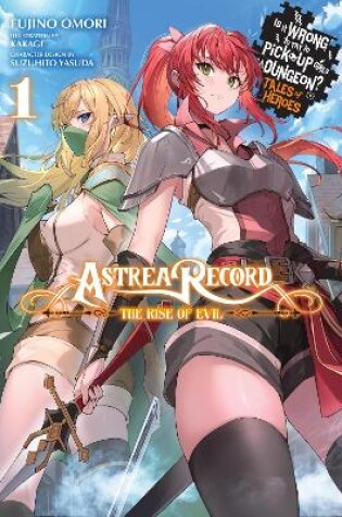 Cover of Astrea Record, Vol. 1 Is It Wrong to Try to Pick Up Girls in a Dungeon? Tales of Heroes