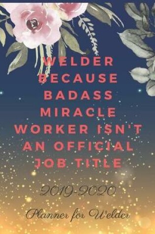 Cover of Welder Because Badass Miracle Worker Isn't an Official Job Title