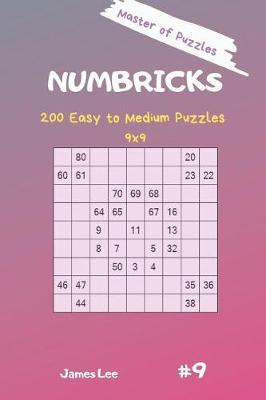 Book cover for Master of Puzzles - Numbricks 200 Easy to Medium Puzzles 9x9 Vol. 9