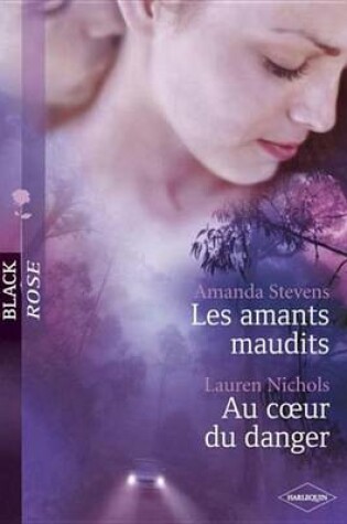 Cover of Les Amants Maudits - Au Coeur Du Danger (Harlequin Black Rose)