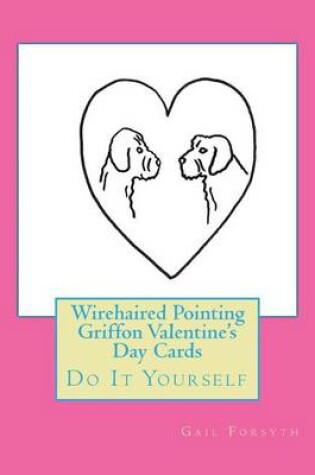 Cover of Wirehaired Pointing Griffon Valentine's Day Cards