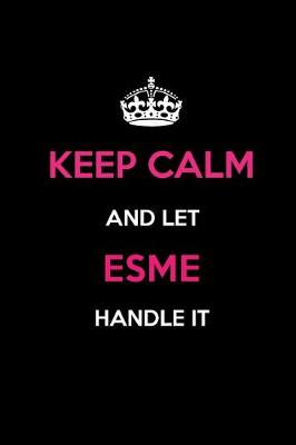 Book cover for Keep Calm and Let Esme Handle It