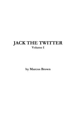 Book cover for Jack the Twitter: Volume I