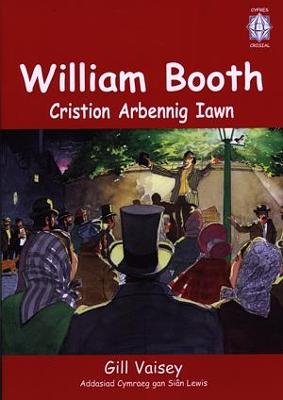 Book cover for Cyfres Crisial: William Booth - Cristion Arbennig Iawn (Llyfr Mawr)