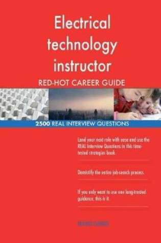 Cover of Electrical technology instructor RED-HOT Career; 2500 REAL Interview Questions