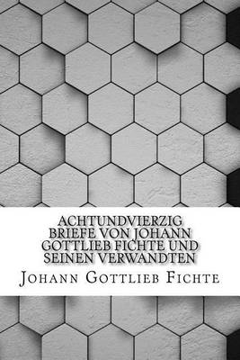 Book cover for Achtundvierzig Briefe von Johann Gottlieb Fichte und seinen Verwandten