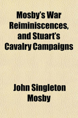 Cover of Mosby's War Reiminiscences, and Stuart's Cavalry Campaigns