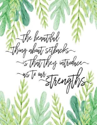 Book cover for The beautiful things about setbacks is that they introduce us to our strengths