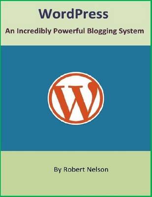 Book cover for WordPress: An Incredibly Powerful Blogging System