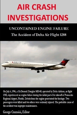 Book cover for Air Crash Investigations - Uncontained Engine Failure - the Accident of Delta Air Flight 1288