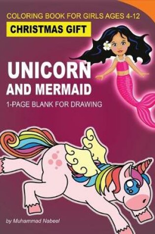 Cover of Unicorn and Mermaid Coloring Book for Girls Ages 4-12 - 1-Page Blank for Drawing