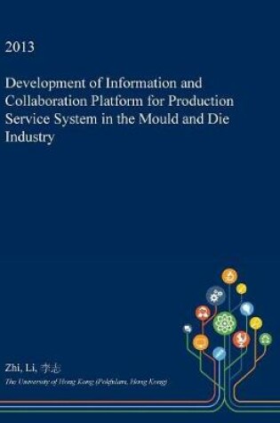 Cover of Development of Information and Collaboration Platform for Production Service System in the Mould and Die Industry