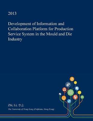 Book cover for Development of Information and Collaboration Platform for Production Service System in the Mould and Die Industry