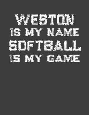 Book cover for Weston Is My Name Softball Is My Game
