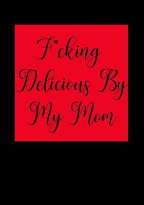 Book cover for F*cking Delicious by My Mom