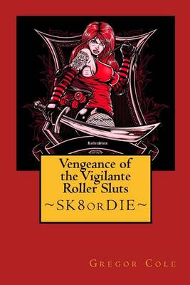 Book cover for Vengeance of the Vigilante Roller Sluts