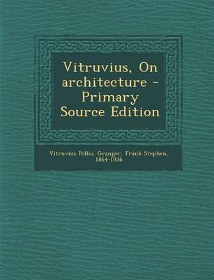 Book cover for Vitruvius, on Architecture - Primary Source Edition