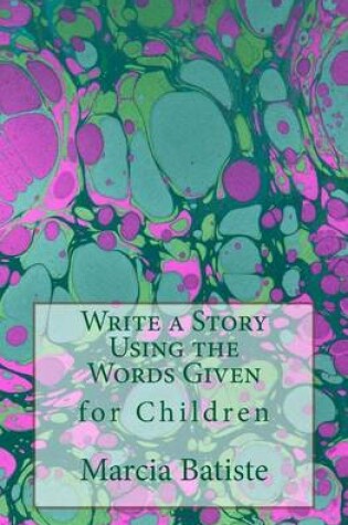 Cover of Write a Story Using the Words Given