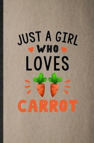 Cover of Just a Girl Who Loves Carrot