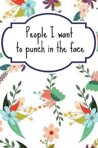 Cover of People I Want To Punch In The Face