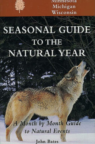 Cover of Seasonal Guide to the Natural year--Minnesota, Michigan and Wisconsin