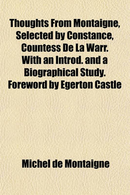 Book cover for Thoughts from Montaigne, Selected by Constance, Countess de La Warr. with an Introd. and a Biographical Study. Foreword by Egerton Castle