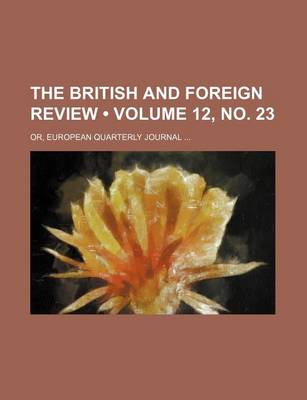 Book cover for The British and Foreign Review (Volume 12, No. 23); Or, European Quarterly Journal