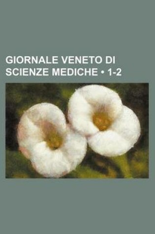 Cover of Giornale Veneto Di Scienze Mediche (1-2)