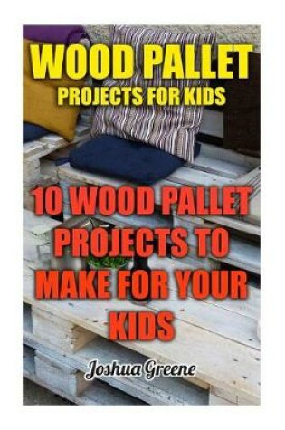 Cover of Wood Pallet Projects for Kids
