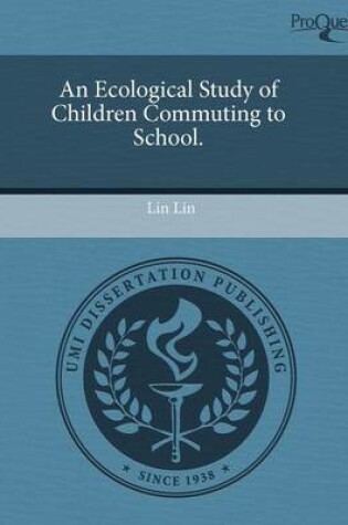 Cover of An Ecological Study of Children Commuting to School