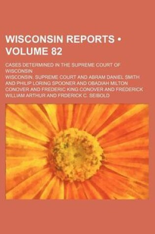 Cover of Wisconsin Reports (Volume 82); Cases Determined in the Supreme Court of Wisconsin