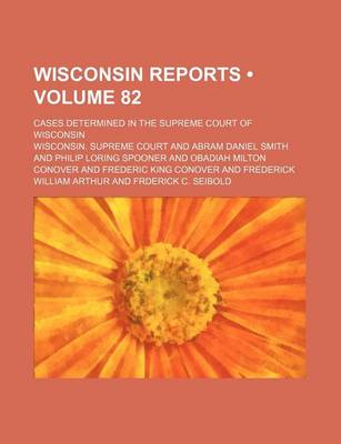 Book cover for Wisconsin Reports (Volume 82); Cases Determined in the Supreme Court of Wisconsin