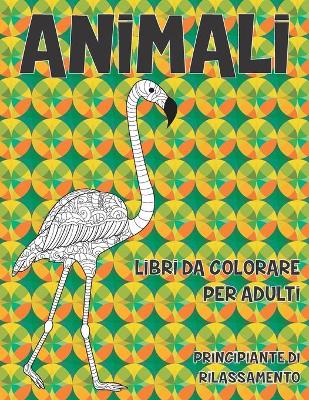 Book cover for Libri da colorare per adulti - Principiante di rilassamento - Animali