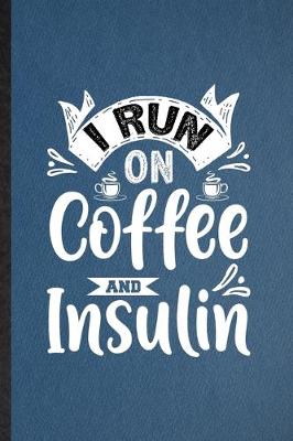 Book cover for I Run on Coffee and Insulin